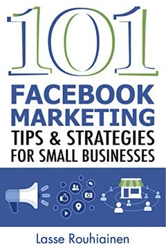 101 Facebook Marketing Tips and Strategies for Small Businesses