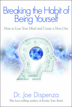 Breaking the Habit of Being Yourself Summary
