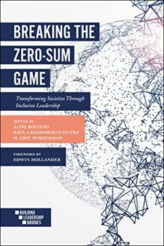 Breaking the Zero-Sum Game: Transforming Societies Through Inclusive Leadership Summary