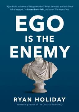 Ego Is the Enemy Summary