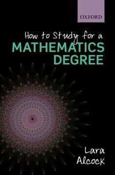 How to Study for a Mathematics Degree by Lara Alcock