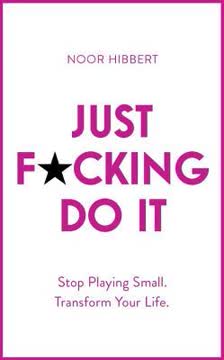 Just F*cking Do It Summary
