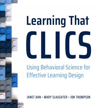 Learning That CLICS: Using Behavioral Science for Effective Learning Design Summary