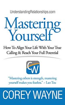 Mastering Yourself, How To Align Your Life With Your True Calling &amp; Reach Your Full Potential Summary