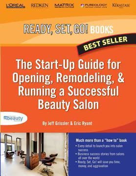 The Start-Up Guide for Opening, Remodeling &amp; Running a Successful Beauty Salon