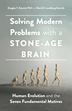 Solving Modern Problems With a Stone-Age Brain Summary