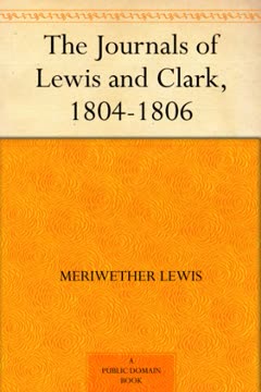 The Journals of Lewis and Clark, 1804-1806 by Meriwether Lewis