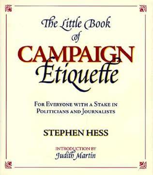 The Little Book of Campaign Etiquette by Stephen Hess