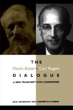 The Martin Buber–Carl Rogers Dialogue by Rob     Anderson